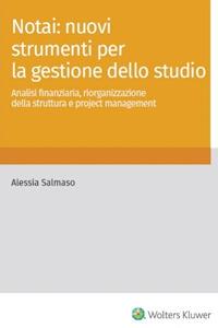 Notai: nuovi strumenti per la gestione dello studio. Analisi finanziaria, riorganizzazione della struttura e project management - Alessia Salmaso - Libro CEDAM 2024 | Libraccio.it
