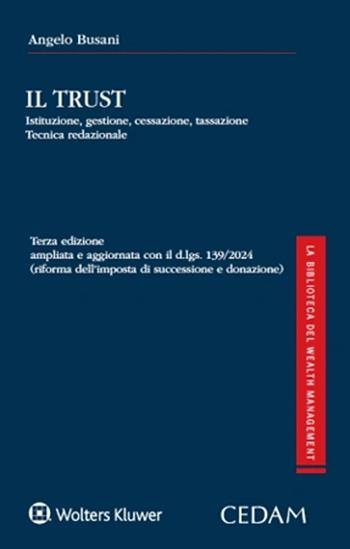 Il Trust. Istituzione, gestione, cessazione, tassazione, tecnica redazionale - Angelo Busani - Libro CEDAM 2025 | Libraccio.it