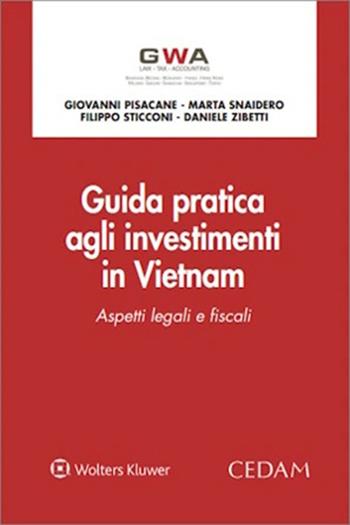 Guida pratica agli investimenti in Vietnam. Aspetti legali e fiscali - Giovanni Pisacane, Marta Snaidero, Filippo Sticconi - Libro CEDAM 2025 | Libraccio.it