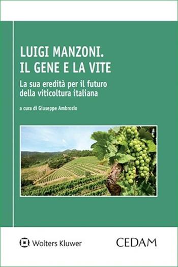 Luigi Manzoni. Il gene e la vite - Giuseppe Ambrosio - Libro CEDAM 2025 | Libraccio.it