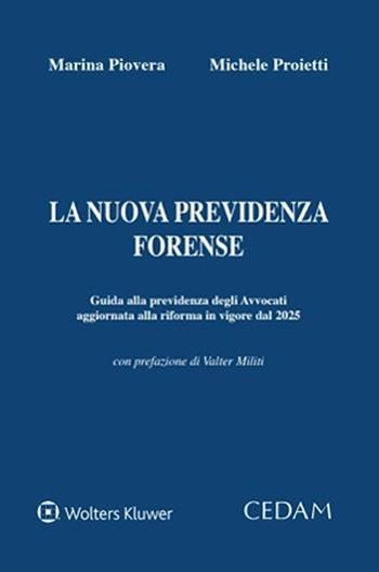 La nuova previdenza forense - Marina Piovera, Michele Proietti - Libro CEDAM 2025 | Libraccio.it