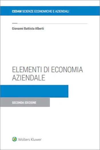 Elementi di economia aziendale. Istituzione, gestione, cessazione, tassazione, tecnica redazionale - Giovanni Battista Alberti - Libro CEDAM 2025 | Libraccio.it