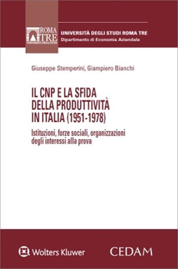 Il CNP e la sfida della produttività in Italia (1951-1978) - Giuseppe Stemperini, Giampiero Bianchi - Libro CEDAM 2025, Univ. Roma 3-Dipartimento di studi aziendali | Libraccio.it