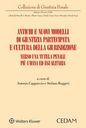 Antichi e nuovi modelli di giustizia partecipata e cultura della giurisdizione. Verso una tutela penale più umana ed egualitaria