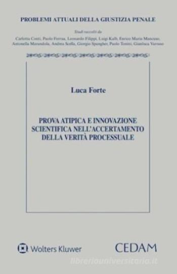 Prova atipica e innovazione scientifica nell'accertamento della verità processuale - Luca Forte - Libro CEDAM 2026, Problemi attuali della giustizia penale | Libraccio.it
