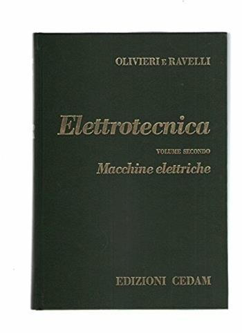 Elettrotecnica. Vol. 2: Macchine elettriche - Luigi Olivieri, Edoardo Ravelli - Libro CEDAM 1972 | Libraccio.it
