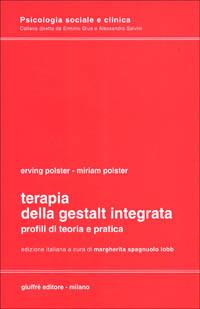 Terapia della Gestalt integrata. Profili di teoria e pratica - Erving Polster, Miriam Polster - Libro Giuffrè 1986, Psicologia sociale e clinica | Libraccio.it