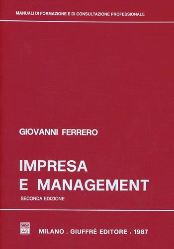Impresa e management - Giovanni Ferrero - Libro Giuffrè 1987, Manuali di formazione e di consultazione professionale | Libraccio.it