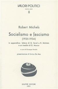 Socialismo e fascismo (1925-1934) - Robert Michels - Libro Giuffrè 1991, Valori politici. NS | Libraccio.it