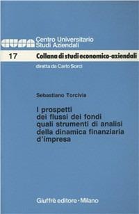 I prospetti dei flussi dei fondi quali strumenti di analisi della dinamica finanziaria d'impresa - Sebastiano Torcivia - Libro Giuffrè 1990, Cusa. Collana di studi economico-aziend. | Libraccio.it