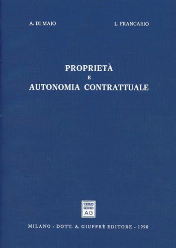 Proprietà e autonomia contrattuale - Adolfo Di Majo, Lucio Francario - Libro Giuffrè 1990 | Libraccio.it