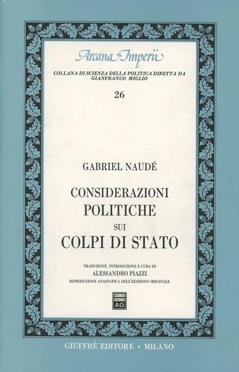 Considerazioni politiche sui colpi di Stato - Gabriel Naudé - Libro Giuffrè 1992, Arcana imperii | Libraccio.it