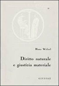 Diritto naturale e giustizia materiale - Hans Welzel - Libro Giuffrè 1965, Civiltà del diritto | Libraccio.it