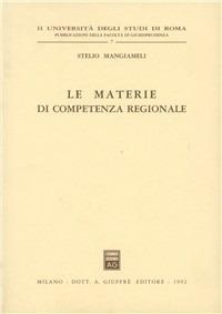 Le materie di competenza regionale - Stelio Mangiameli - Libro Giuffrè 1992, II Univ. Roma-Fac. giurisprudenza | Libraccio.it