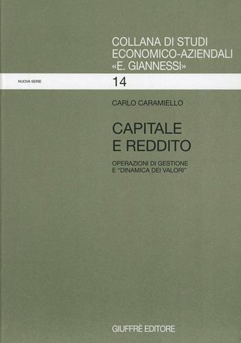 Capitale e reddito. Operazione di gestione e «Dinamica dei valori» - Carlo Caramiello - Libro Giuffrè 2013 | Libraccio.it