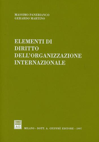 Elementi di diritto dell'organizzazione internazionale - Massimo Panebianco, Gerardo Martino - Libro Giuffrè 1997 | Libraccio.it