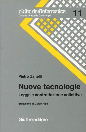Nuove tecnologie. Legge e contrattazione - Pietro Zanelli - Libro Giuffrè 1993, Diritto dell'informatica | Libraccio.it