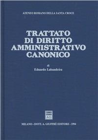 Trattato di diritto amministrativo canonico - Eduardo Labandeira - Libro Giuffrè 1994, Ateneo romano S. Croce-Trattati diritto | Libraccio.it