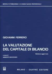 La valutazione del capitale di bilancio - Giovanni Ferrero - Libro Giuffrè 1995, Manuali di formazione e di consultazione professionale | Libraccio.it