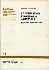 La situazione finanziaria aziendale. Misurazione, rappresentazione ed analisi