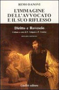 L' immagine dell'avvocato e il suo riflesso - Remo Danovi - Libro Giuffrè 1995, Diritto e rovescio | Libraccio.it