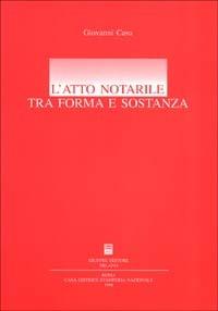 L'atto notarile tra forma e sostanza - Giovanni Casu - Libro Giuffrè 1996 | Libraccio.it
