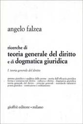 Ricerche di teoria generale del diritto e di dogmatica giuridica. Vol. 1: Teoria generale del diritto.