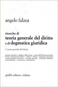 Ricerche di teoria generale del diritto e di dogmatica giuridica. Vol. 1: Teoria generale del diritto. - Angelo Falzea - Libro Giuffrè 1999 | Libraccio.it