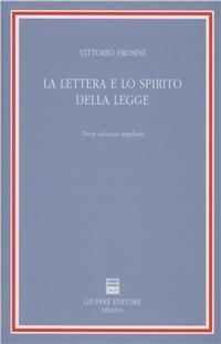 La lettera e lo spirito della legge - Vittorio Frosini - Libro Giuffrè 1998 | Libraccio.it