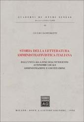 Storia della letteratura amministrativistica italiana. Vol. 1: Dall'Unità alla fine dell'ottocento: autonomie locali, amministrazione e Costituzione.