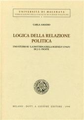 Logica della relazione politica. Uno studio su «La dottrina della scienza» (1794-95) di J. G. Fichte