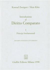 Introduzione al diritto comparato. Vol. 1: Principi fondamentali. - Konrad Zweigert, Hein Kotz - Libro Giuffrè 1998 | Libraccio.it