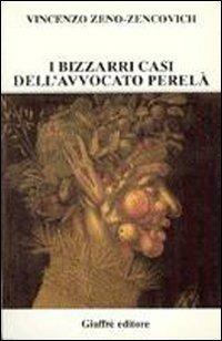 I bizzarri casi dell'avvocato Perelà - Vincenzo Zeno Zencovich - Libro Giuffrè 1999, Diritto e rovescio. Nuova serie | Libraccio.it