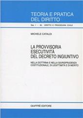 La provvisoria esecutività del decreto ingiuntivo. Nella dottrina e nella giurisprudenza costituzionale, di legittimità e di merito