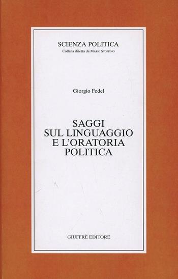Saggi sul linguaggio e l'oratoria politica - Giorgio Fedel - Libro Giuffrè 1999, Scienza politica | Libraccio.it