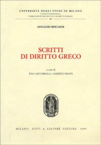 Scritti di diritto greco - Arnaldo Biscardi - Libro Giuffrè 1999, Univ. Milano-Fac. giuridica | Libraccio.it