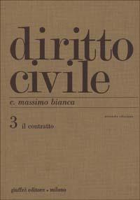 Diritto civile. Vol. 3: Il contratto. - Cesare Massimo Bianca - Libro Giuffrè 2000 | Libraccio.it