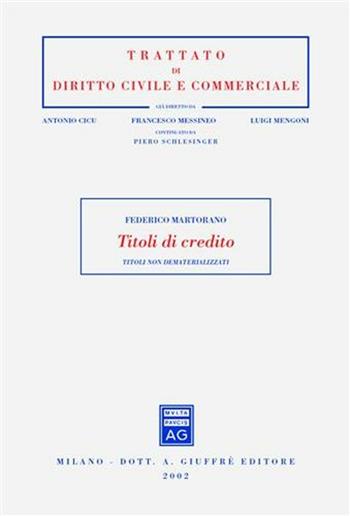 Titoli di credito. Titoli non dematerializzati - Federico Martorano - Libro Giuffrè 2002, Trattato di diritto civile e commerciale | Libraccio.it