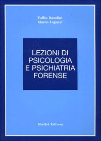Lezioni di psicologia e psichiatria forense - Tullio Bandini, Marco Lagazzi - Libro Giuffrè 2000 | Libraccio.it