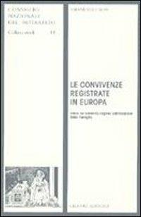 Le convivenze registrate in Europa. Verso un secondo regime patrimoniale della famiglia - Emanuele Calò - Libro Giuffrè 2000, Cons. nazionale notariato. Studi | Libraccio.it