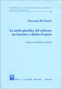 La tutela giuridica del software tra brevetto e diritto d'autore - Giovanni De Santis - Libro Giuffrè 2000, Informatica e ordinamento giuridico | Libraccio.it