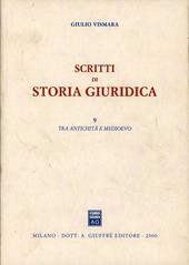 Scritti di storia giuridica. Vol. 9: Tra antichità e Medioevo.