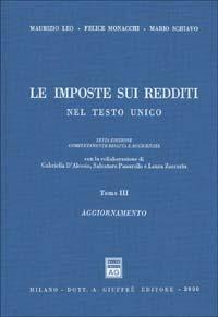 Le imposte sui redditi nel Testo Unico. Aggiornate all'8 giugno 2000 - Maurizio Leo, Felice Monacchi, Mario Schiavo - Libro Giuffrè 2000 | Libraccio.it