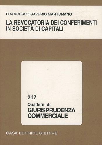 La revocatoria dei conferimenti in società di capitali - Francesco S. Martorano - Libro Giuffrè 2000, Quaderni di giurisprudenza commerciale | Libraccio.it