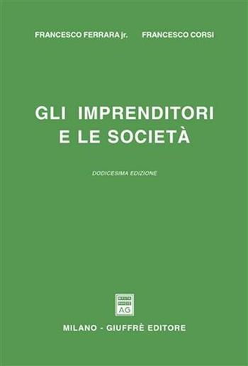 Gli imprenditori e le società - Francesco jr. Ferrara, Francesco Corsi - Libro Giuffrè 2001 | Libraccio.it