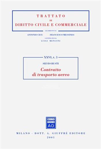 Contratto di trasporto aereo - Silvio Busti - Libro Giuffrè 2001, Trattato di diritto civile e commerciale | Libraccio.it