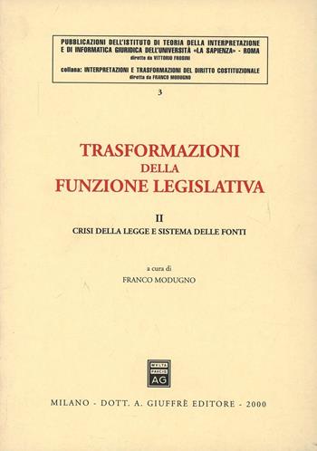 Trasformazioni della funzione legislativa. Vol. 2: Crisi della legge e sistema delle fonti.  - Libro Giuffrè 2000, Interpretaz. e trasform. diritto costituz | Libraccio.it