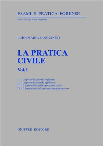 La pratica civile. Vol. 1 - Luigi Maria Sanguineti - Libro Giuffrè 2001, Esami e pratica forense | Libraccio.it