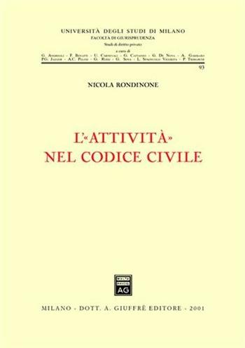 L' attività nel Codice civile - Nicola Rondinone - Libro Giuffrè 2001, Univ. Milano-Fac. giuridica | Libraccio.it