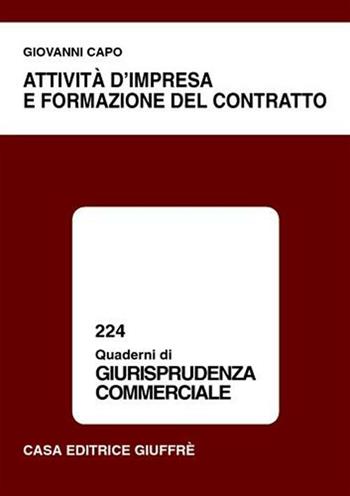 Attività d'impresa e formazione del contratto - Giovanni Capo - Libro Giuffrè 2001, Quaderni di giurisprudenza commerciale | Libraccio.it